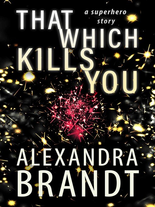 Title details for That Which Kills You by Alexandra Brandt - Available